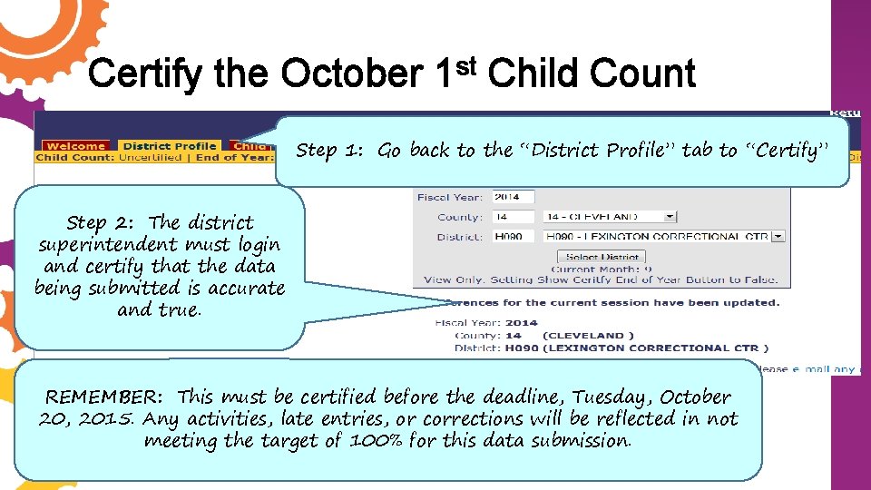 Certify the October 1 st Child Count Step 1: Go back to the “District