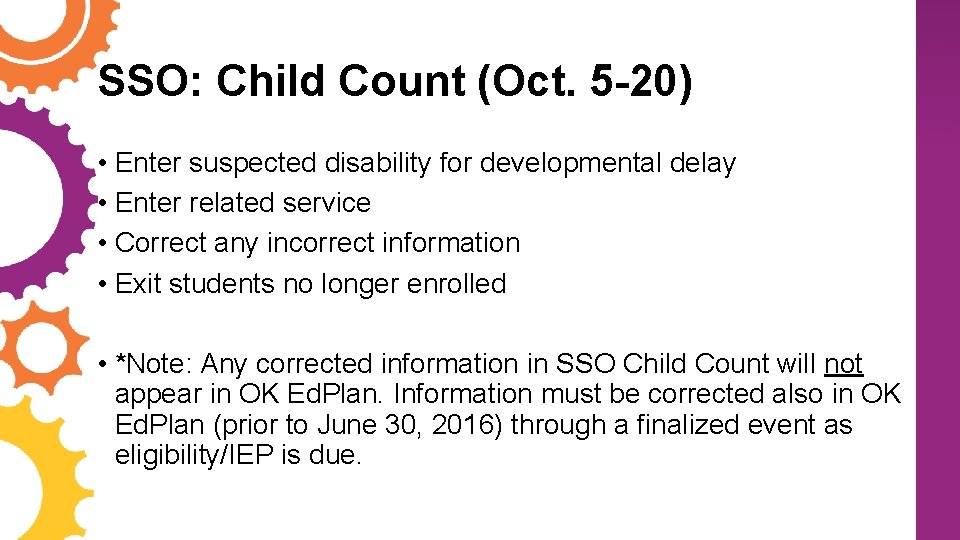 SSO: Child Count (Oct. 5 -20) • Enter suspected disability for developmental delay •