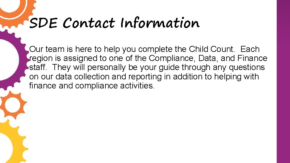 SDE Contact Information Our team is here to help you complete the Child Count.