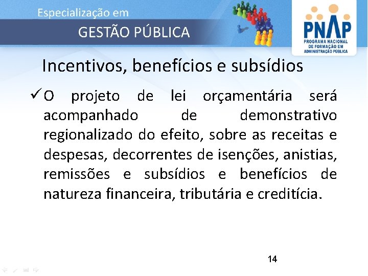 Incentivos, benefícios e subsídios ü O projeto de lei orçamentária será acompanhado de demonstrativo