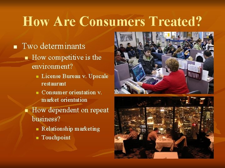 How Are Consumers Treated? n Two determinants n How competitive is the environment? n