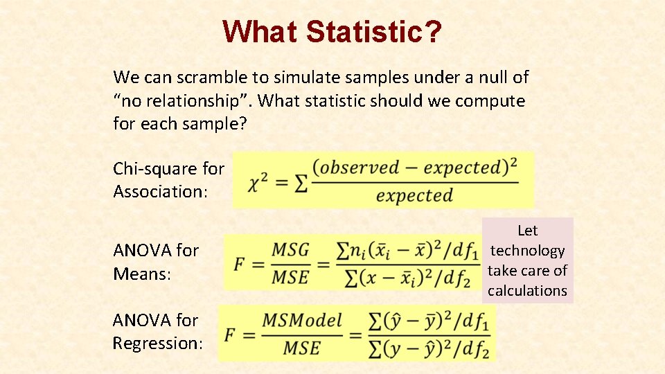 What Statistic? We can scramble to simulate samples under a null of “no relationship”.