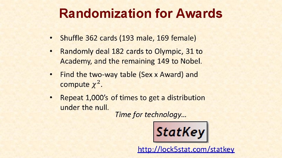 Randomization for Awards Time for technology… http: //lock 5 stat. com/statkey 