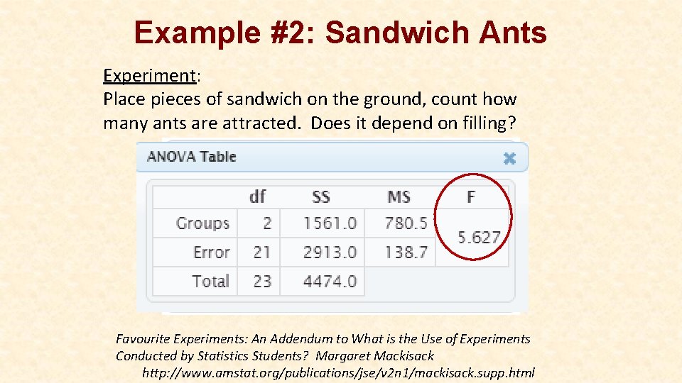 Example #2: Sandwich Ants Experiment: Place pieces of sandwich on the ground, count how