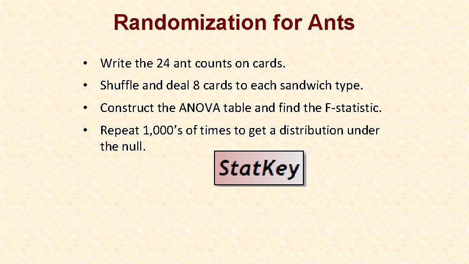 Randomization for Ants • Write the 24 ant counts on cards. • Shuffle and