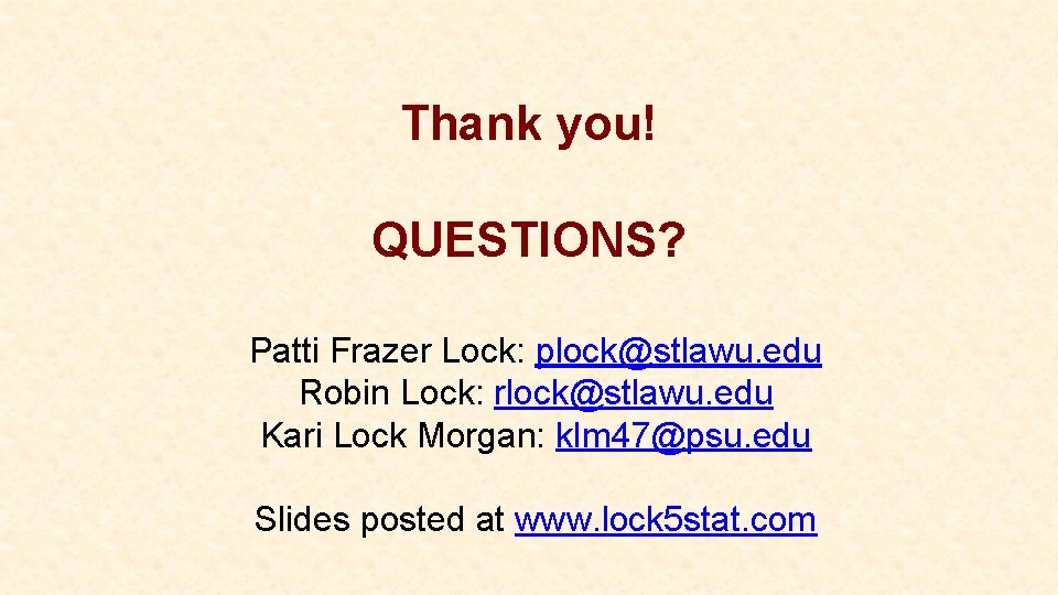 Thank you! QUESTIONS? Patti Frazer Lock: plock@stlawu. edu Robin Lock: rlock@stlawu. edu Kari Lock