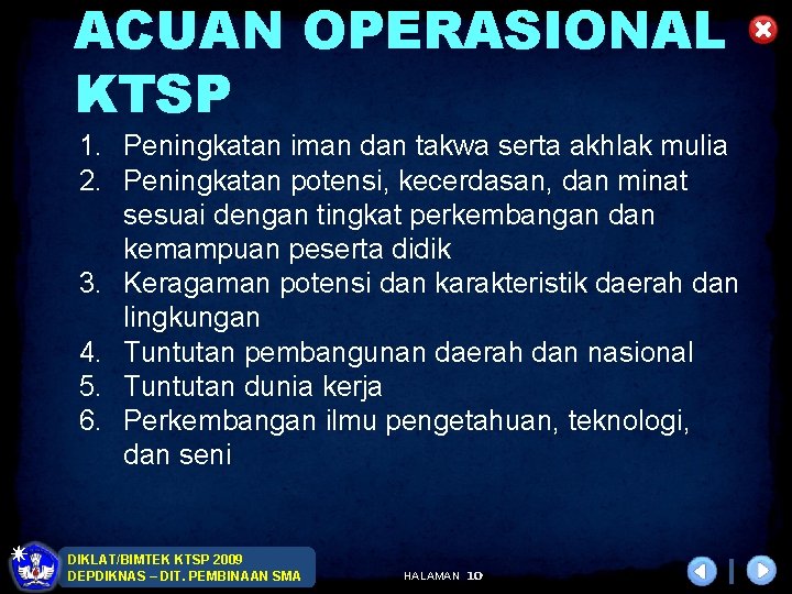 ACUAN OPERASIONAL KTSP 1. Peningkatan iman dan takwa serta akhlak mulia 2. Peningkatan potensi,