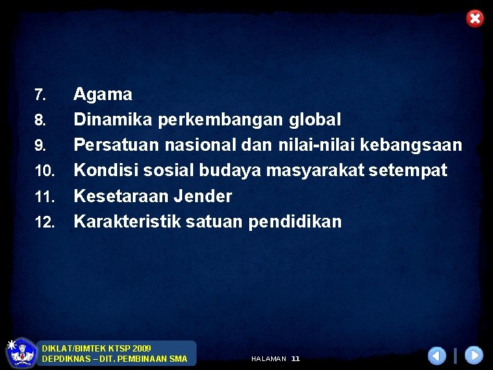 Agama 8. Dinamika perkembangan global 9. Persatuan nasional dan nilai-nilai kebangsaan 10. Kondisi sosial