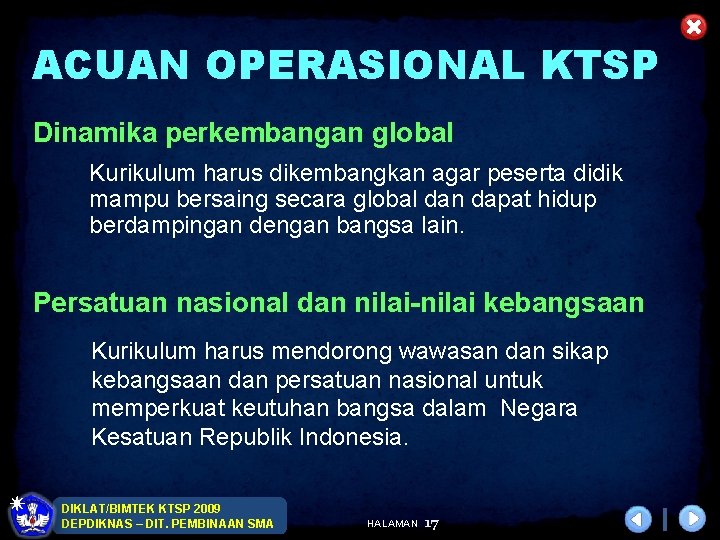 ACUAN OPERASIONAL KTSP Dinamika perkembangan global Kurikulum harus dikembangkan agar peserta didik mampu bersaing