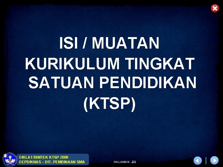 ISI / MUATAN KURIKULUM TINGKAT SATUAN PENDIDIKAN (KTSP) DIKLAT/BIMTEK KTSP 2009 DEPDIKNAS – DIT.