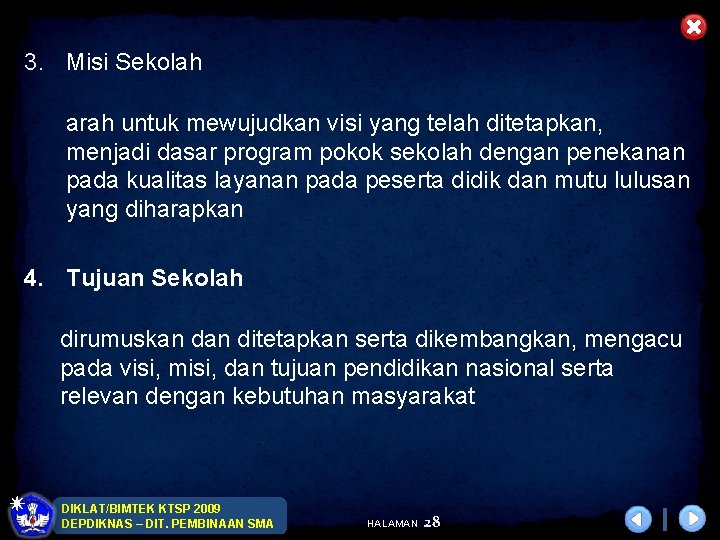 3. Misi Sekolah arah untuk mewujudkan visi yang telah ditetapkan, menjadi dasar program pokok