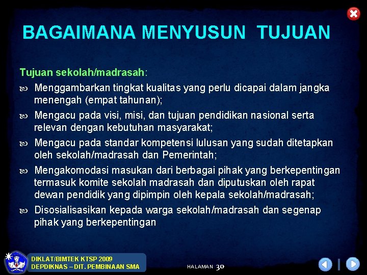 BAGAIMANA MENYUSUN TUJUAN Tujuan sekolah/madrasah: Menggambarkan tingkat kualitas yang perlu dicapai dalam jangka menengah