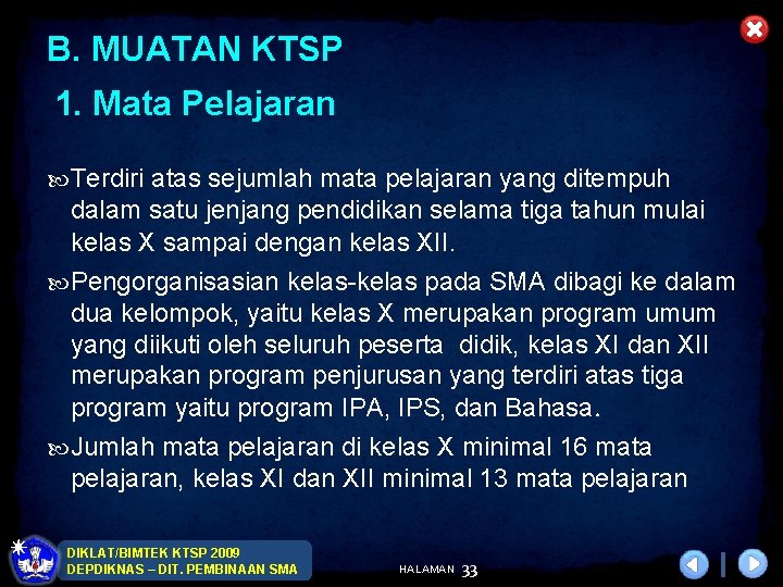 B. MUATAN KTSP 1. Mata Pelajaran Terdiri atas sejumlah mata pelajaran yang ditempuh dalam