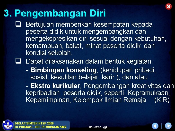 3. Pengembangan Diri q Bertujuan memberikan kesempatan kepada peserta didik untuk mengembangkan dan mengekspresikan