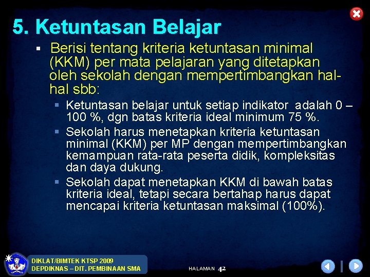 5. Ketuntasan Belajar § Berisi tentang kriteria ketuntasan minimal (KKM) per mata pelajaran yang