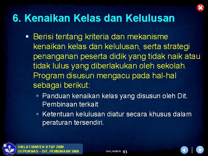 6. Kenaikan Kelas dan Kelulusan § Berisi tentang kriteria dan mekanisme kenaikan kelas dan