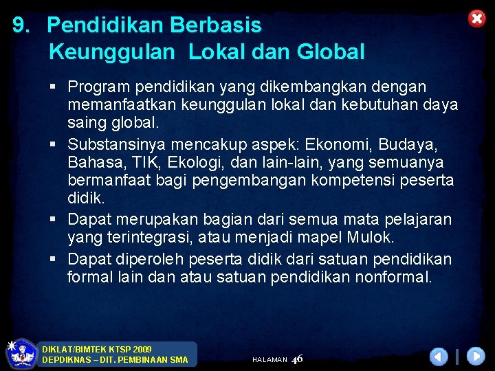 9. Pendidikan Berbasis Keunggulan Lokal dan Global § Program pendidikan yang dikembangkan dengan memanfaatkan