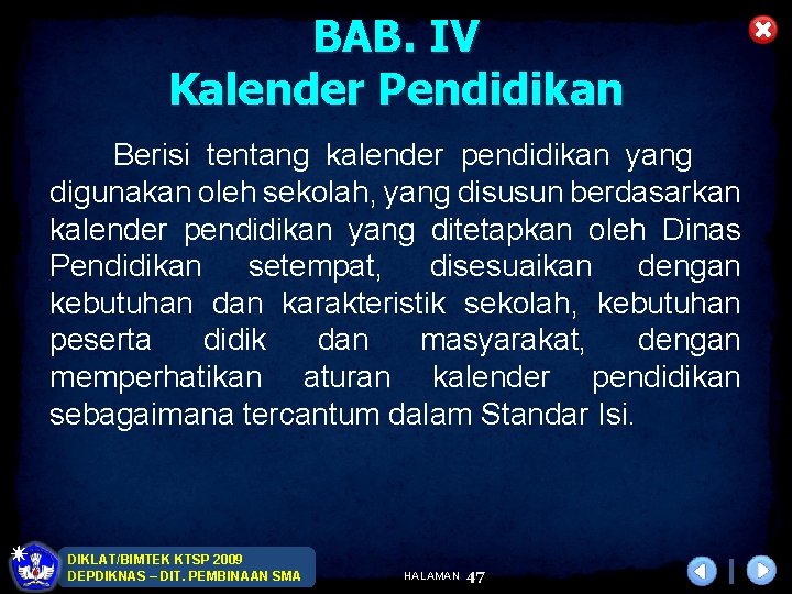 BAB. IV Kalender Pendidikan Berisi tentang kalender pendidikan yang digunakan oleh sekolah, yang disusun
