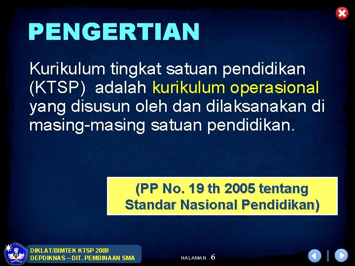 PENGERTIAN Kurikulum tingkat satuan pendidikan (KTSP) adalah kurikulum operasional yang disusun oleh dan dilaksanakan