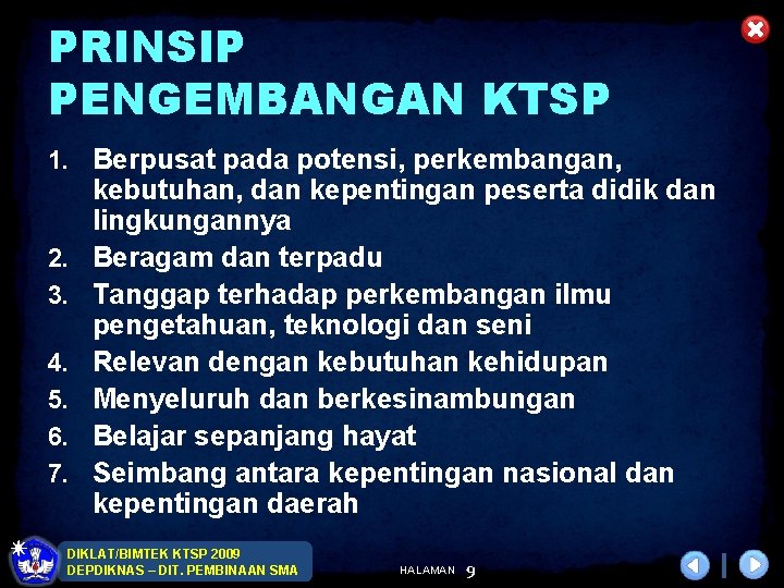 PRINSIP PENGEMBANGAN KTSP 1. Berpusat pada potensi, perkembangan, 2. 3. 4. 5. 6. 7.