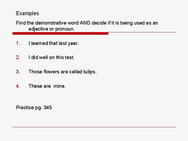 Examples: Find the demonstrative word AND decide if it is being used as an Examples: Find the demonstrative word AND decide if it is being used as an