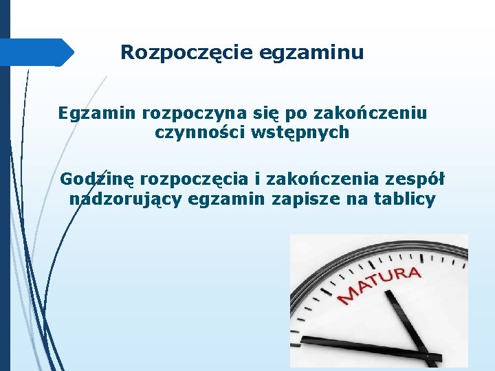 Rozpoczęcie egzaminu Egzamin rozpoczyna się po zakończeniu czynności wstępnych Godzinę rozpoczęcia i zakończenia zespół