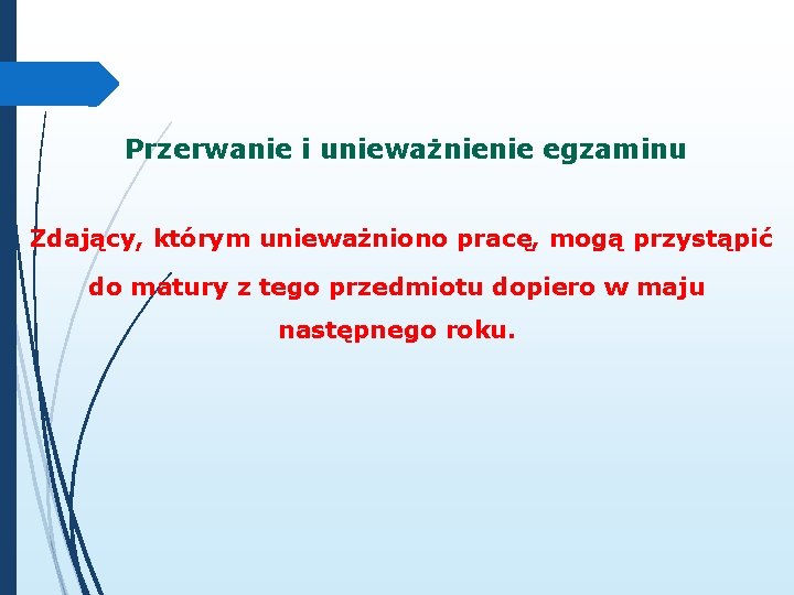 Przerwanie i unieważnienie egzaminu Zdający, którym unieważniono pracę, mogą przystąpić do matury z tego