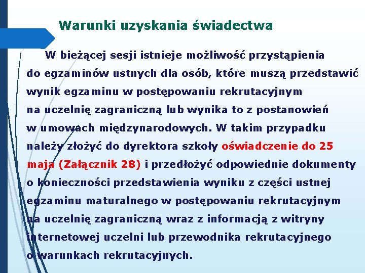 Warunki uzyskania świadectwa W bieżącej sesji istnieje możliwość przystąpienia do egzaminów ustnych dla osób,