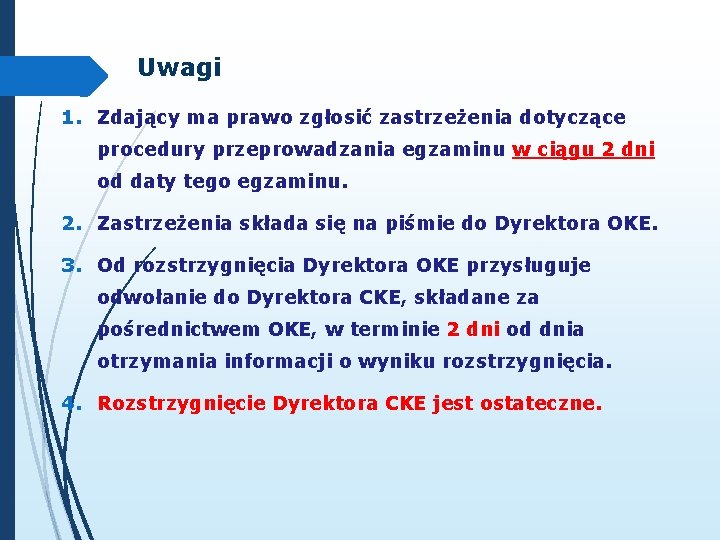 Uwagi 1. Zdający ma prawo zgłosić zastrzeżenia dotyczące procedury przeprowadzania egzaminu w ciągu 2