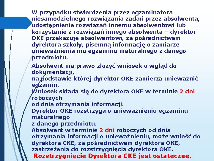 W przypadku stwierdzenia przez egzaminatora niesamodzielnego rozwiązania zadań przez absolwenta, udostępnienie rozwiązań innemu absolwentowi