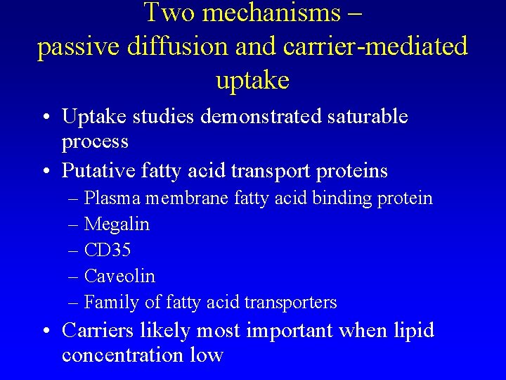 Two mechanisms – passive diffusion and carrier-mediated uptake • Uptake studies demonstrated saturable process