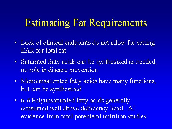 Estimating Fat Requirements • Lack of clinical endpoints do not allow for setting EAR