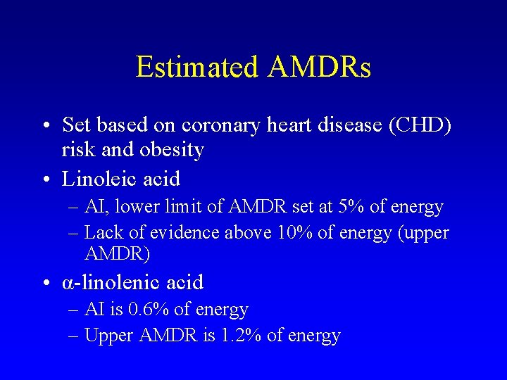 Estimated AMDRs • Set based on coronary heart disease (CHD) risk and obesity •