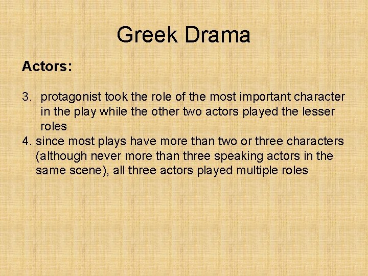 Greek Drama Actors: 3. protagonist took the role of the most important character in