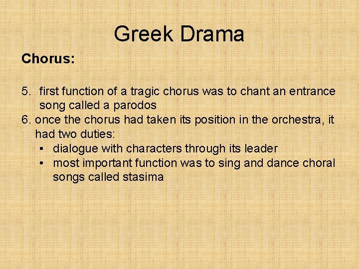 Greek Drama Chorus: 5. first function of a tragic chorus was to chant an