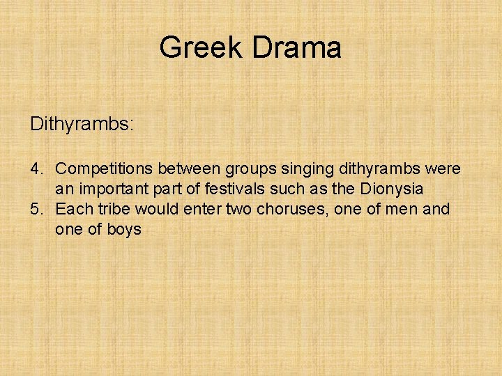 Greek Drama Dithyrambs: 4. Competitions between groups singing dithyrambs were an important part of
