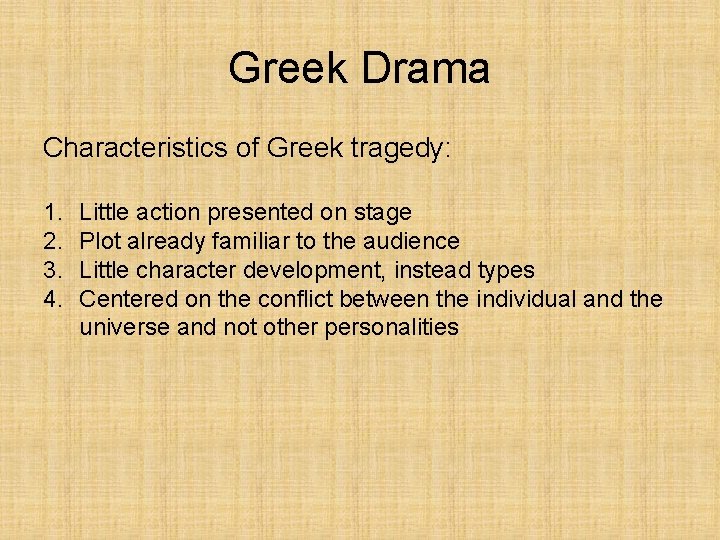 Greek Drama Characteristics of Greek tragedy: 1. 2. 3. 4. Little action presented on