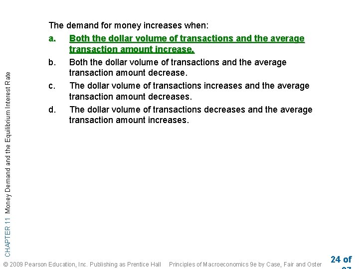 CHAPTER 11 Money Demand the Equilibrium Interest Rate The demand for money increases when: