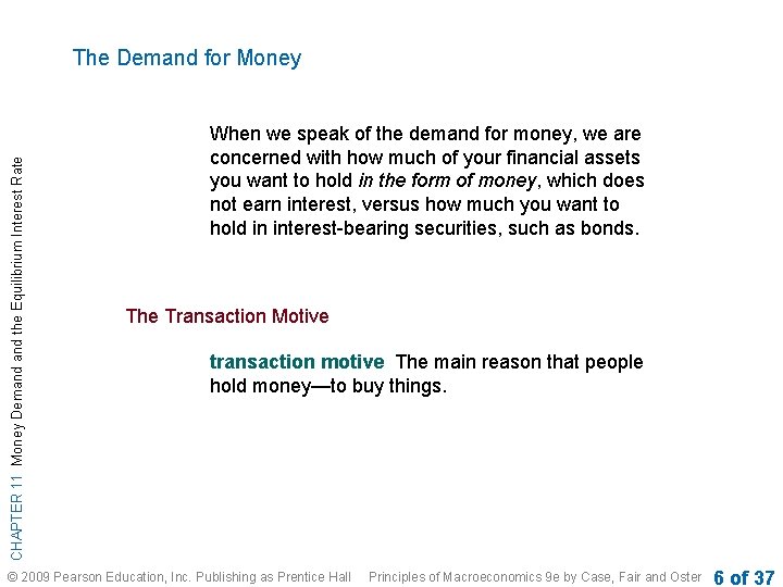 CHAPTER 11 Money Demand the Equilibrium Interest Rate The Demand for Money When we