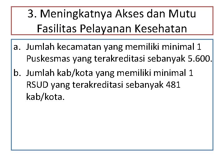 3. Meningkatnya Akses dan Mutu Fasilitas Pelayanan Kesehatan a. Jumlah kecamatan yang memiliki minimal