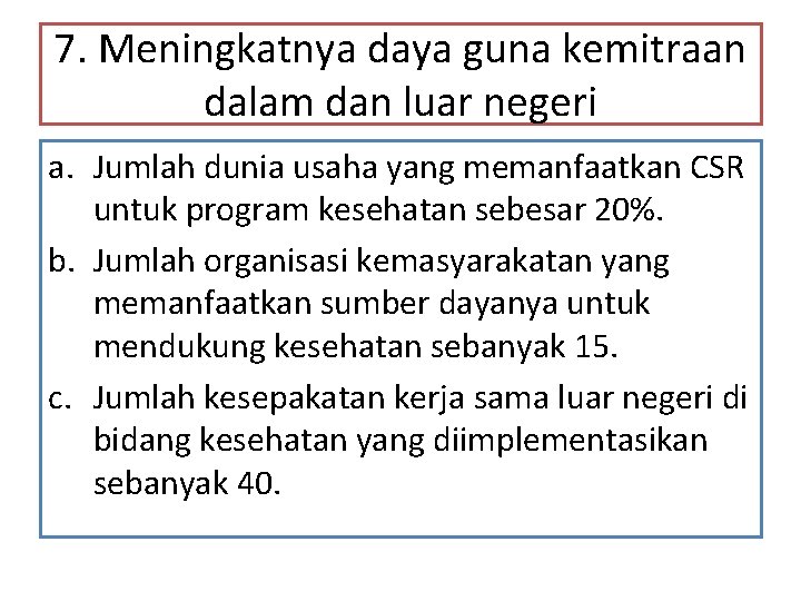 7. Meningkatnya daya guna kemitraan dalam dan luar negeri a. Jumlah dunia usaha yang