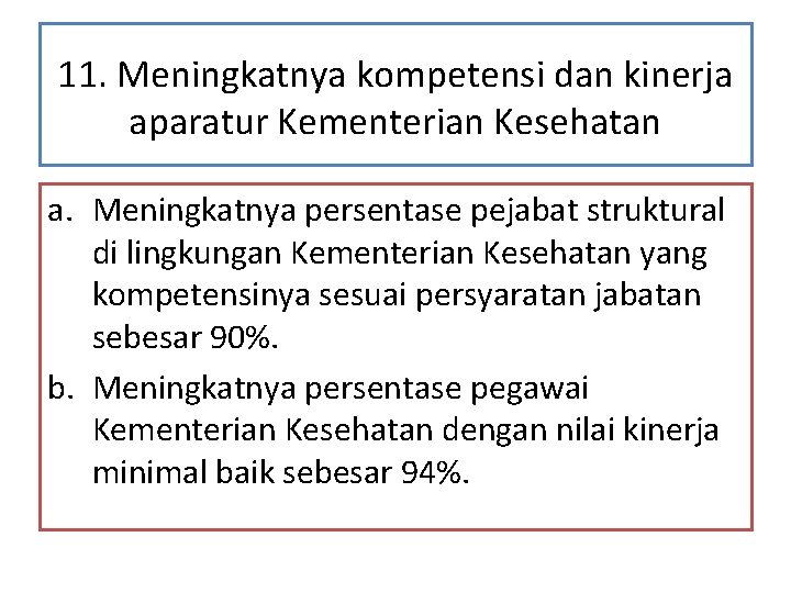 11. Meningkatnya kompetensi dan kinerja aparatur Kementerian Kesehatan a. Meningkatnya persentase pejabat struktural di