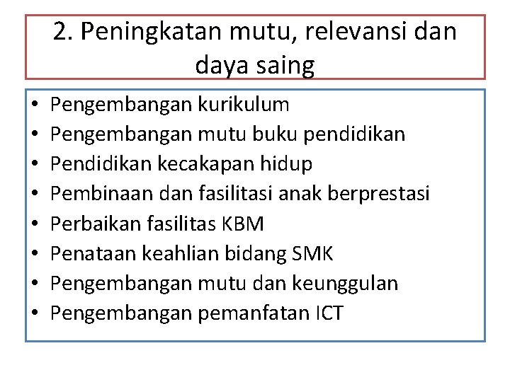 2. Peningkatan mutu, relevansi dan daya saing • • Pengembangan kurikulum Pengembangan mutu buku