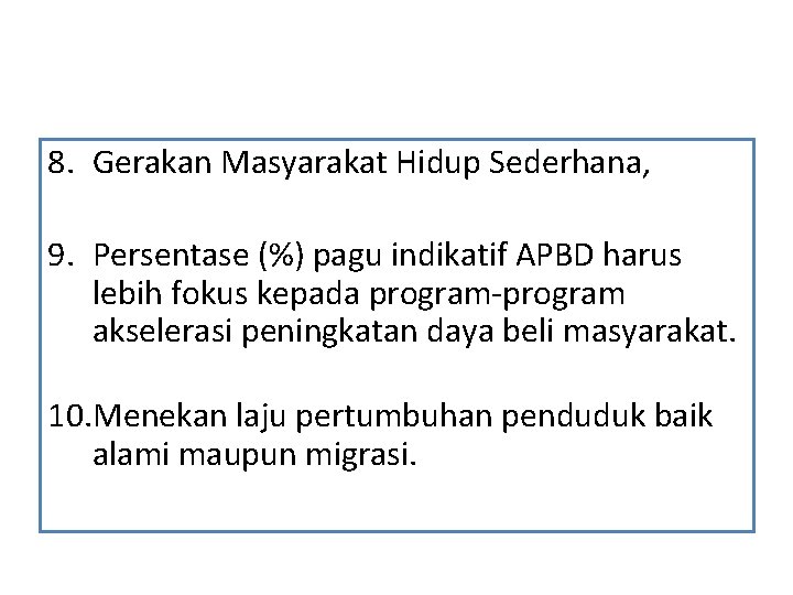 8. Gerakan Masyarakat Hidup Sederhana, 9. Persentase (%) pagu indikatif APBD harus lebih fokus