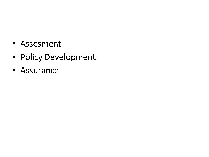  • Assesment • Policy Development • Assurance 