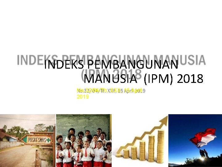 INDEKS PEMBANGUNAN MANUSIA (IPM) 2018 No. 32/04/Th. XXII, 15 April 2019 