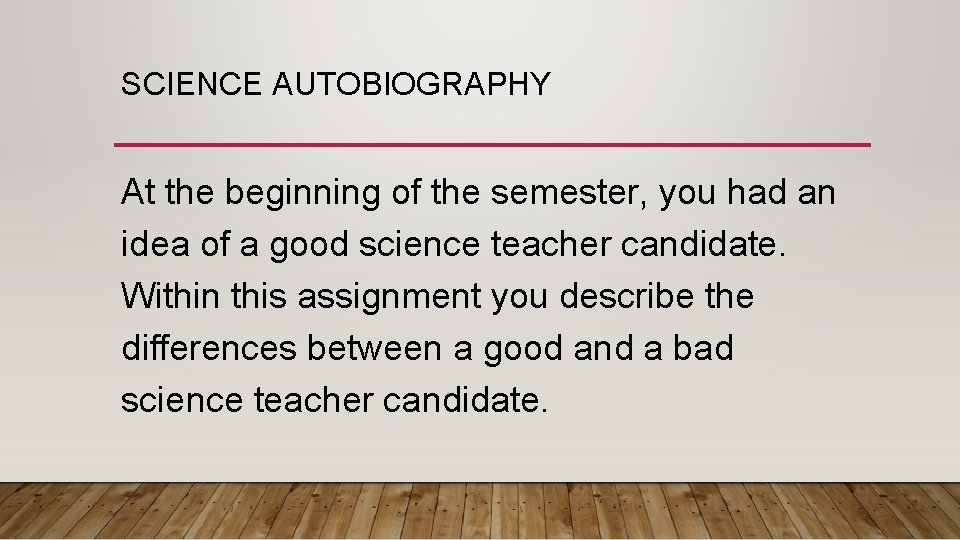 SCIENCE AUTOBIOGRAPHY At the beginning of the semester, you had an idea of a