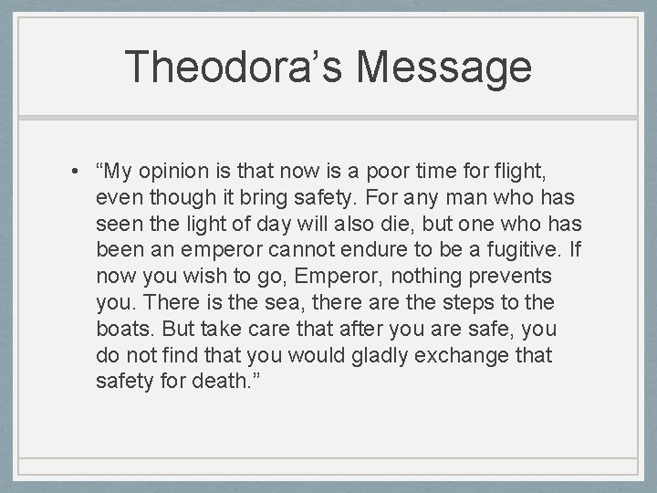 Theodora’s Message • “My opinion is that now is a poor time for flight,