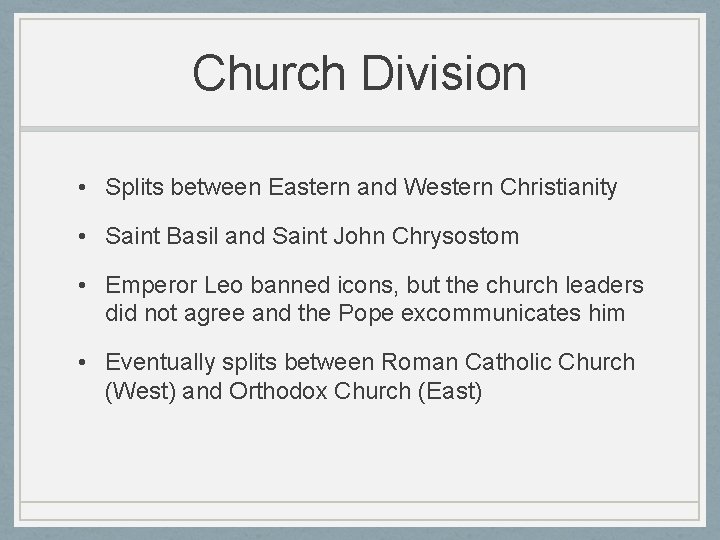 Church Division • Splits between Eastern and Western Christianity • Saint Basil and Saint