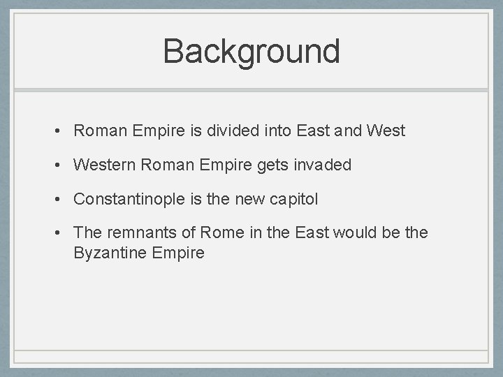 Background • Roman Empire is divided into East and West • Western Roman Empire